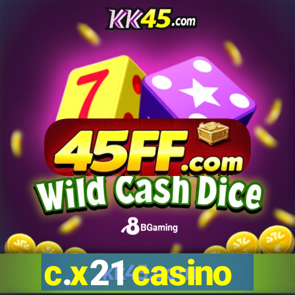 c.x21 casino